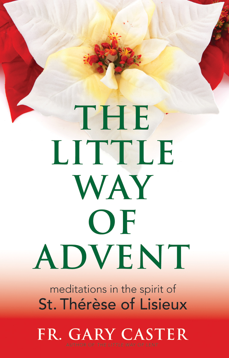 The Little Way of Advent / Fr Gary Caster