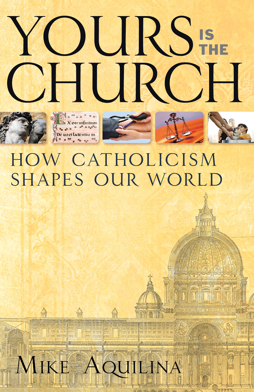 Yours Is the Church / Mike Aquilina