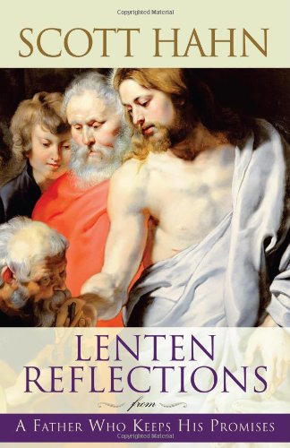 Lenten Reflections From A Father Who Keeps His Promises / Scott Hahn