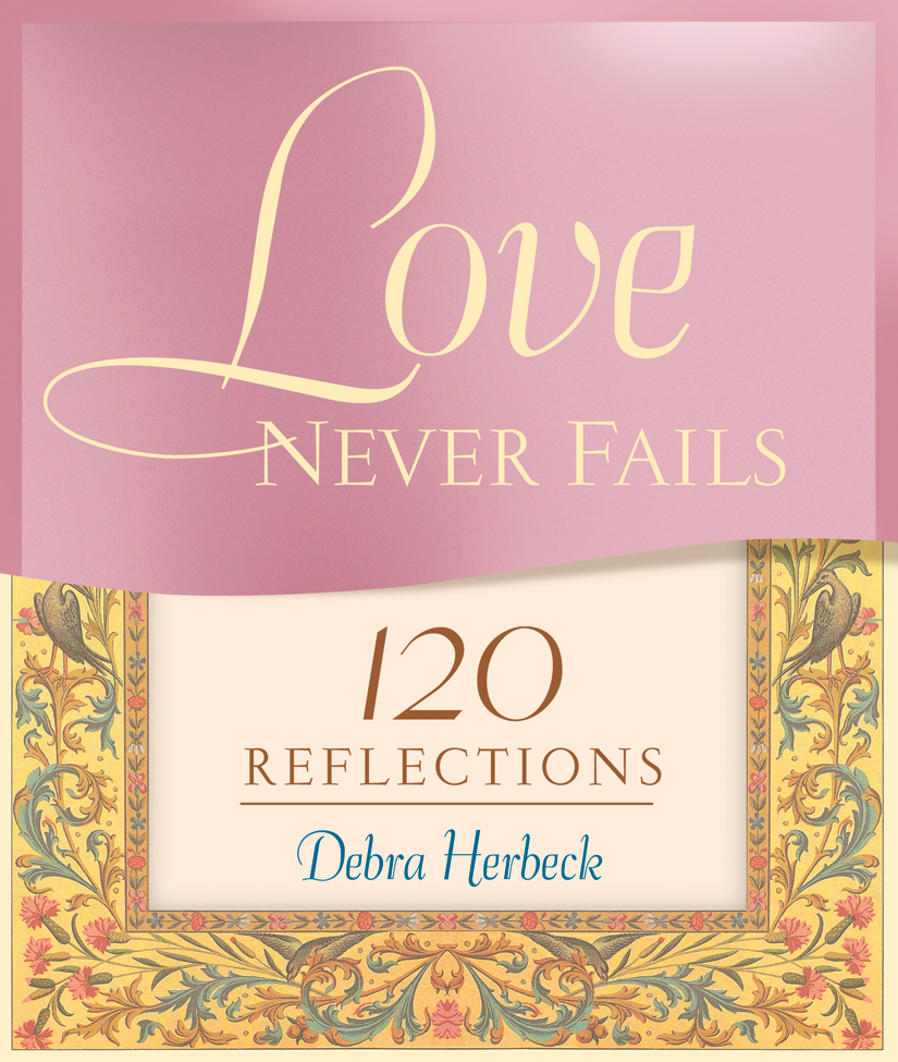 Love Never Fails / Debra Herbeck