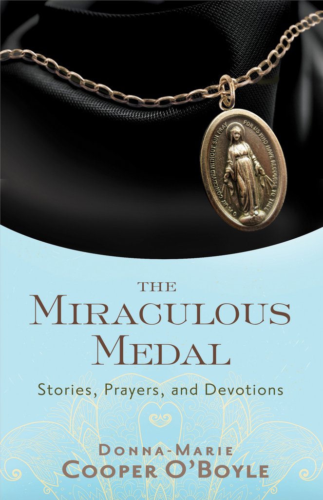 The Miraculous Medal : Stories, Prayers and Devotions / Donna-Marie Cooper O'Boyle