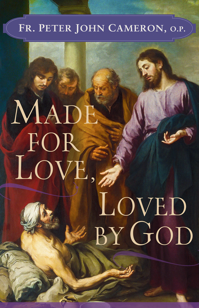 Made for Love, Loved by God / Fr Peter John Cameron