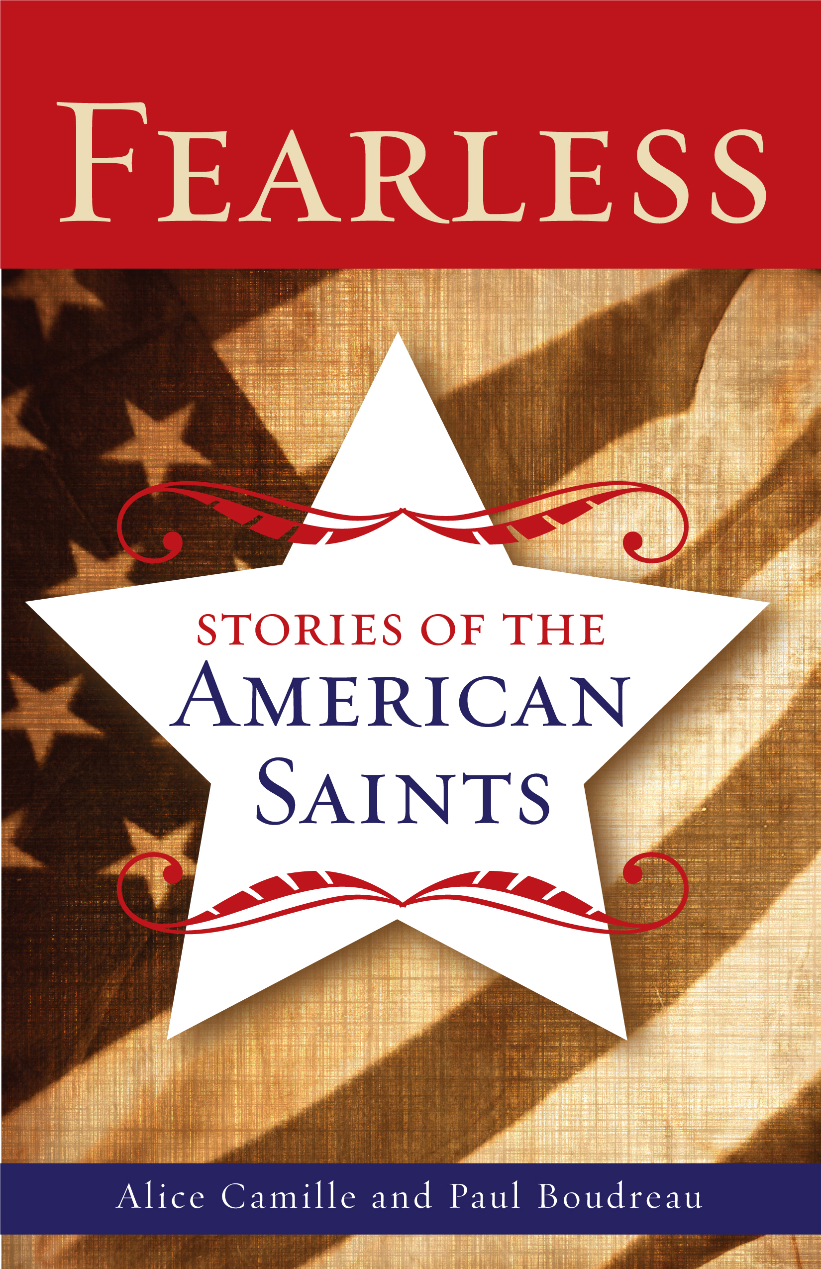 Fearless Stories of the American Saints / Alice Camille and Paul Boudreau