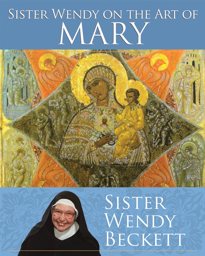 Sister Wendy on the Art of Mary / Sr Wendy Beckett