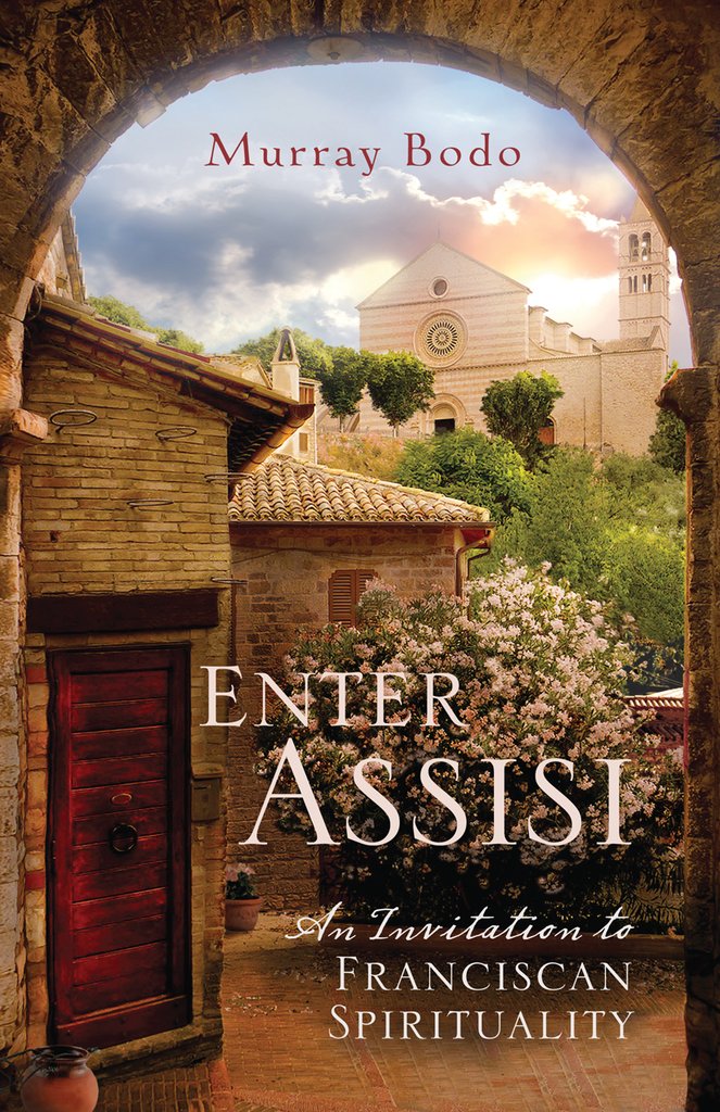 Enter Assisi An Invitation to Franciscan Spirituality / Murray Bodo