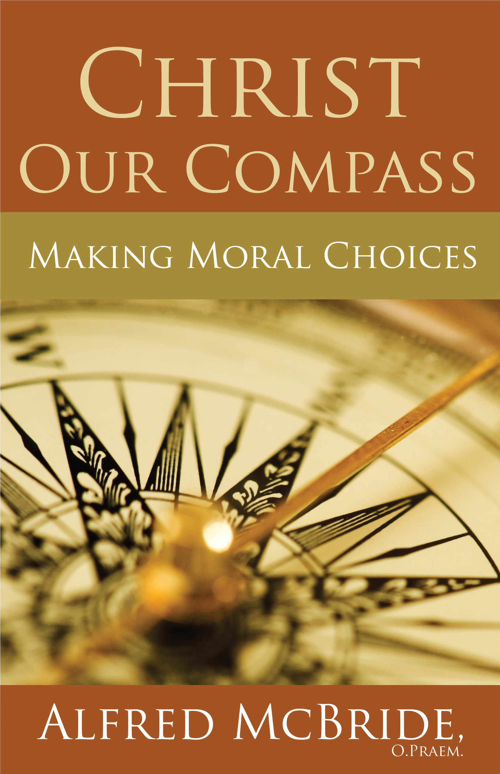Christ Our Compass  Making Moral Choices / Alfred McBride