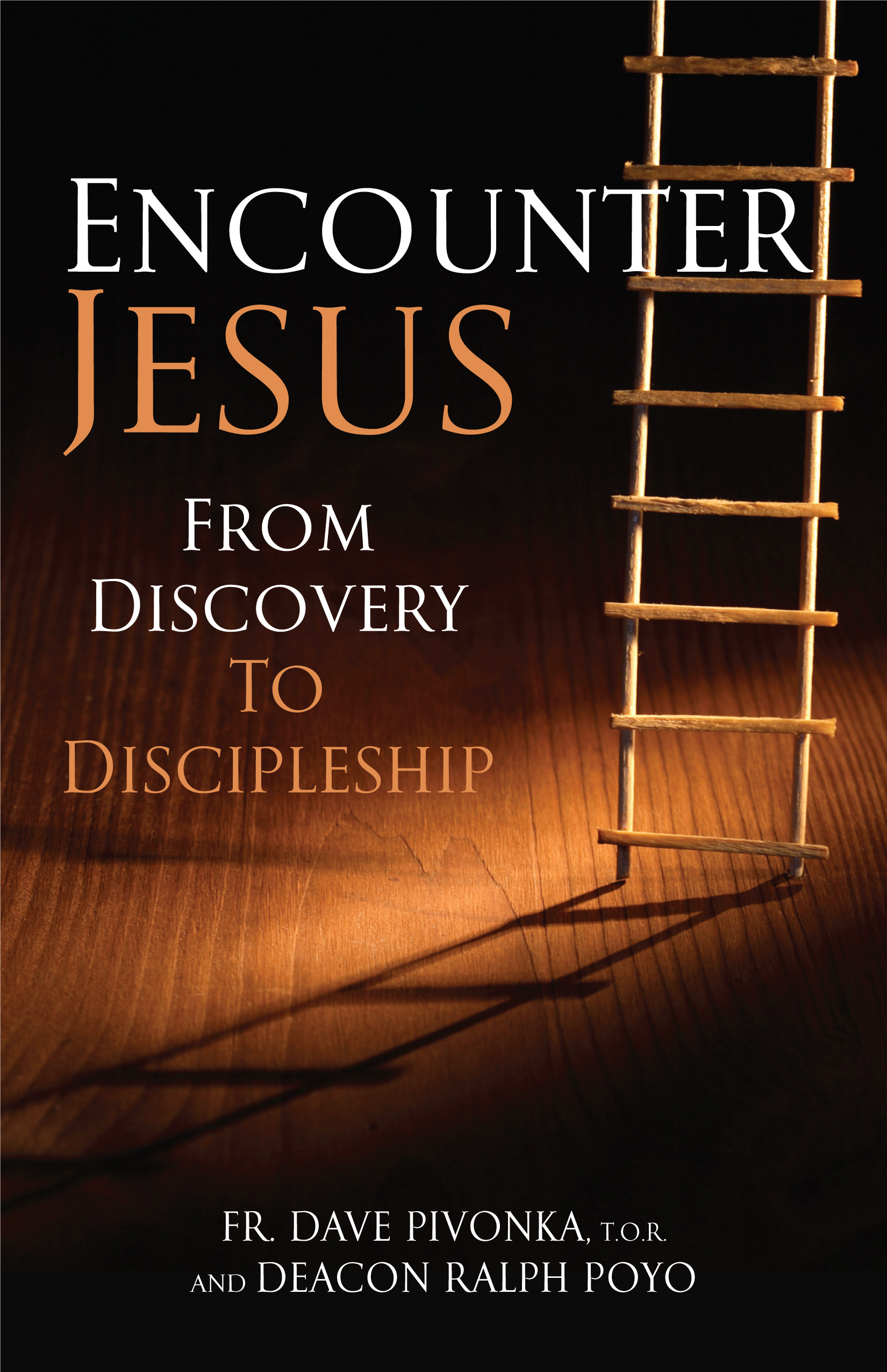 Encounter Jesus / Fr David Pivonka and Deacon Ralph Poyo