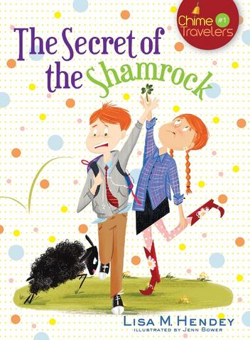 The Secret of the Shamrock Chime Travellers 1 / Lisa M Hendey