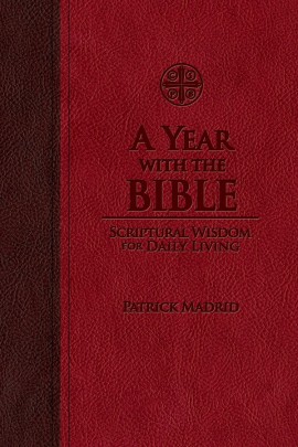A Year with the Bible: Scriptural Wisdom for Daily Living (Leather) / Patrick Madrid