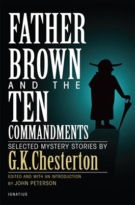 Father Brown and the Ten Commandments Selected Mystery Stories / G. K. Chesterton and Edited by John Peterson
