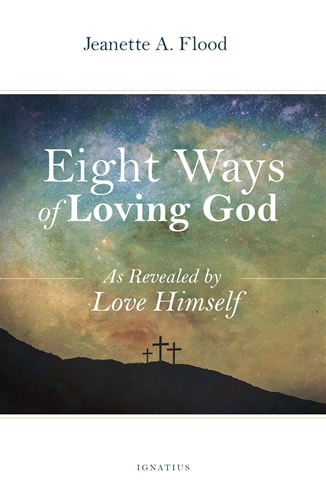 Eight Ways of Loving God As Revealed by God / Jeanette Flood