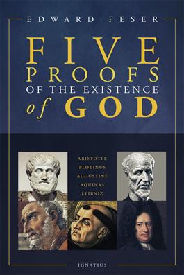 Five Proofs of the Existence of God / Edward Feser