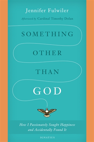 Something other than God How I Passionately Sought Happiness and Accidentally Found It / Jennifer Fulwiler