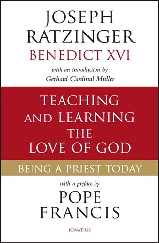 Teaching and Learning the Love of God Being a Priest Today / Joseph Ratzinger Pope Benedict XVI