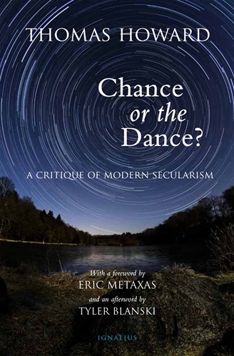 Chance or the Dance: A Critique of Modern Secularism 2nd Edition / Thomas Howard
