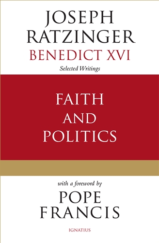 Faith and Politics / Cardinal Joseph Ratzinger (Pope Benedict XVI)