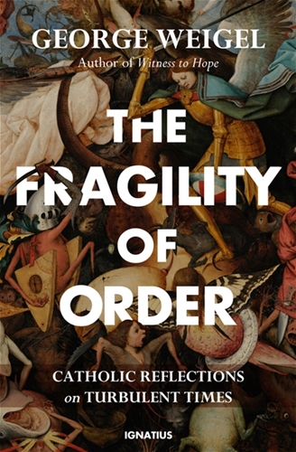 The Fragility of Order Catholic Reflections on Turbulent Times (HB) / George Weigel