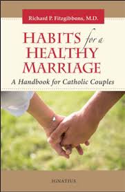 Habits for a Healthy Marriage A Handbook for Catholic Couples / Dr Richard Fitzgibbons