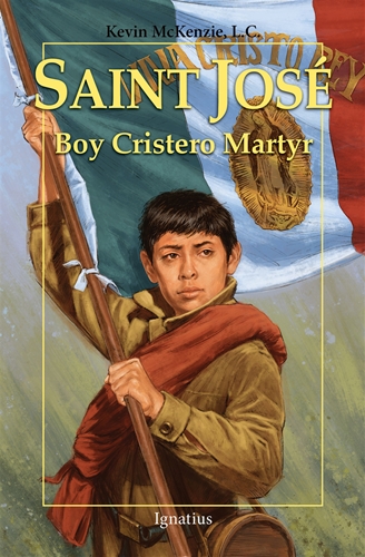 Saint Jose Boy Cristero Martyr / Fr. Kevin McKenzie