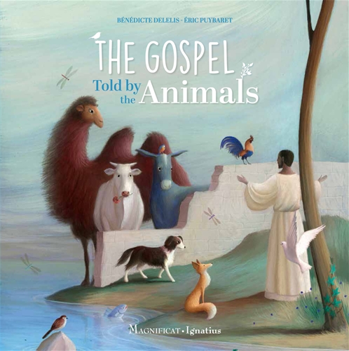 The Gospel Told by the Animals /  BÃ©nÃ©dicte Delelis    Illustrated by: Ã‰ric Puybaret