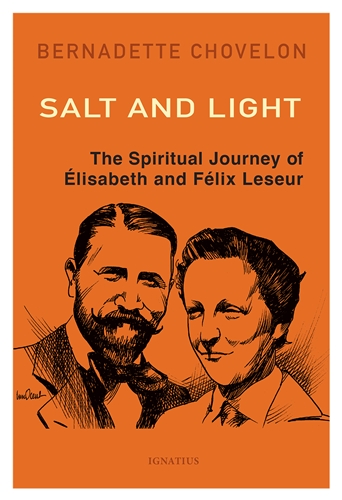 Salt and Light  The spiritual Journey of Elisabeth and Felix Leseur / Bernadette Chovelon