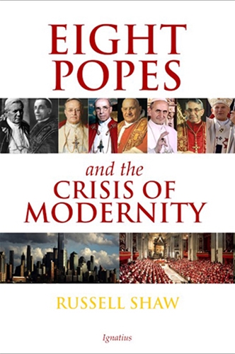 Eight Popes and the Crisis of Modernity / Russell Shaw