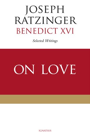On Love / Cardinal Joseph Ratzinger