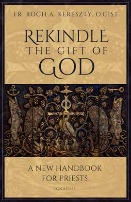 Rekindle the Gift of God / Fr Roch Kereszty O Cist