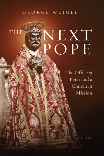 The Next Pope  The Office of Peter and a Church in Mission / George Weigel