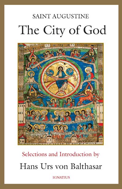 The City of God  Selections and Introduction by Hand Urs Von Balthasar / St Augustine