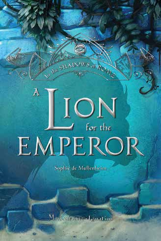 A Lion for the Emperor In the Shadows of Rome Volume 2 / Sophie De Mullenheim