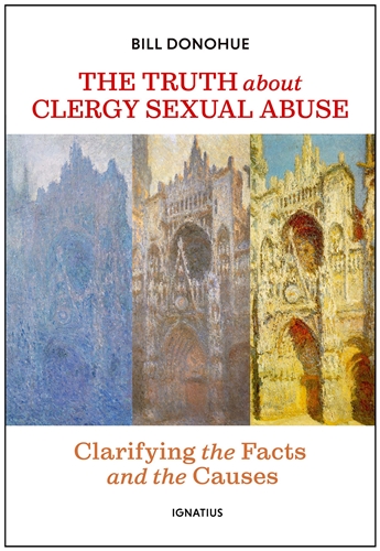 The Truth About Clergy Sexual Abuse  / Bill Donohue