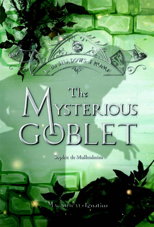 The Mysterious Goblet  In the Shadows of Rome Vol 3 / Sophie De Mullenheim