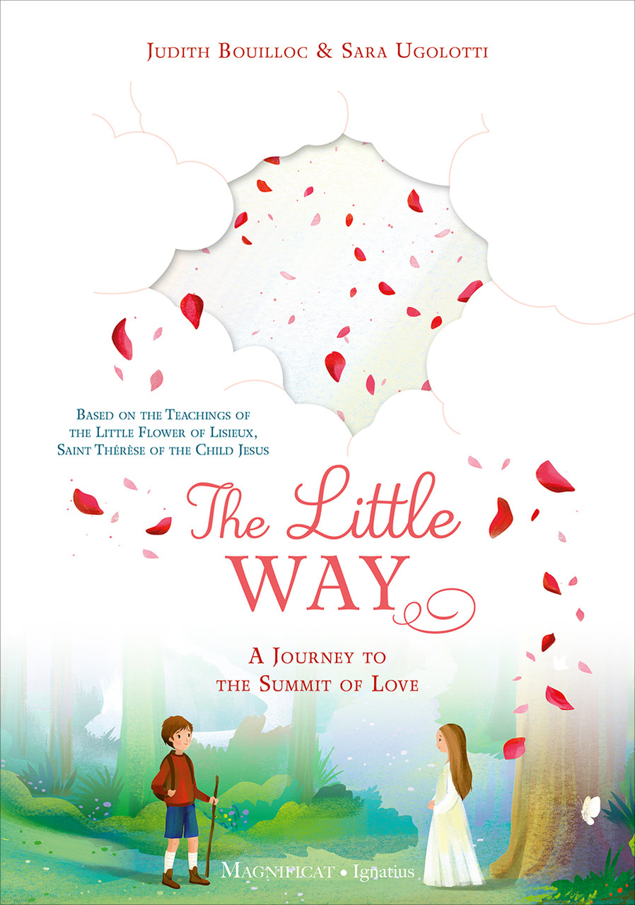 The Little Way  A Journey to the Summit of Love / Judith Bouilloc