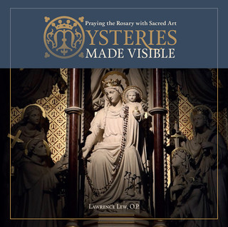 Mysteries Made Visible / Fr Lawrence Lew