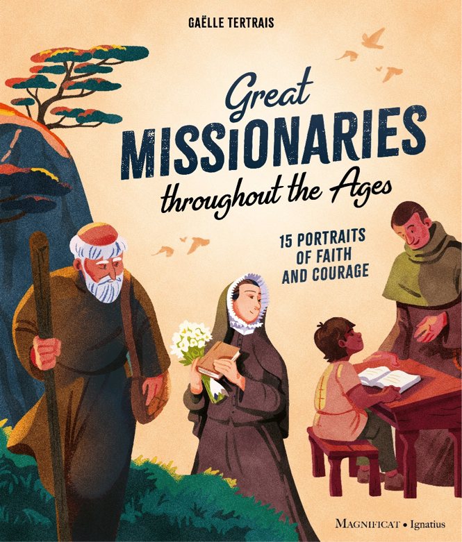 Great Missionaries Throughout the Ages / Gaelle Tertrais, Illustrated by Arnaud Clermont