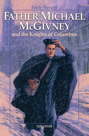 Father Michael McGivney and the Knights of Columbus (Vision Books) (PB) / Emily Tennant (Author)