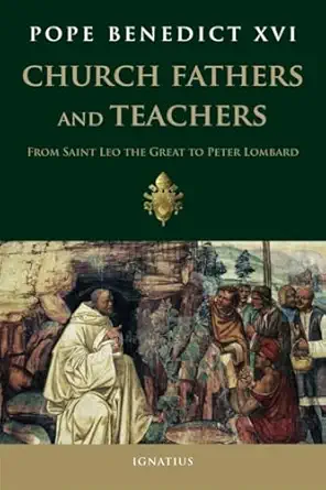 Church Fathers and Teachers: From Leo the Great to Peter Lombard (PB) / by Pope Benedict XVI