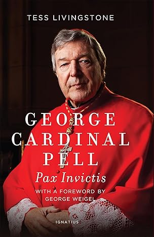 George Cardinal Pell Pax Invictic (HB) / Tess Livingstone