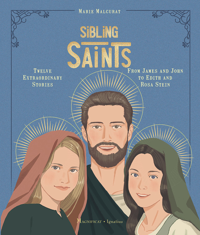 Sibling Saints Twelve Extraordinary Stories from James and John to Edith and Rosa Stein (HB) / Marie Malcurat
