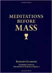 Meditations Before Mass/ Romano Guardini, Archbishop Samuel Aquila