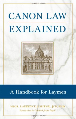 Canon Law Explained: a Handbook for Laymen / Msgr. Laurence J. Spiteri