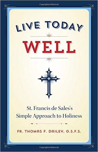Live Today Well/ Fr. Thomas Dailey