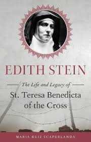 Edith Stein The Life and Legacy of St. Teresa Benedicta of the Cross / Maria Ruiz Scaperlanda