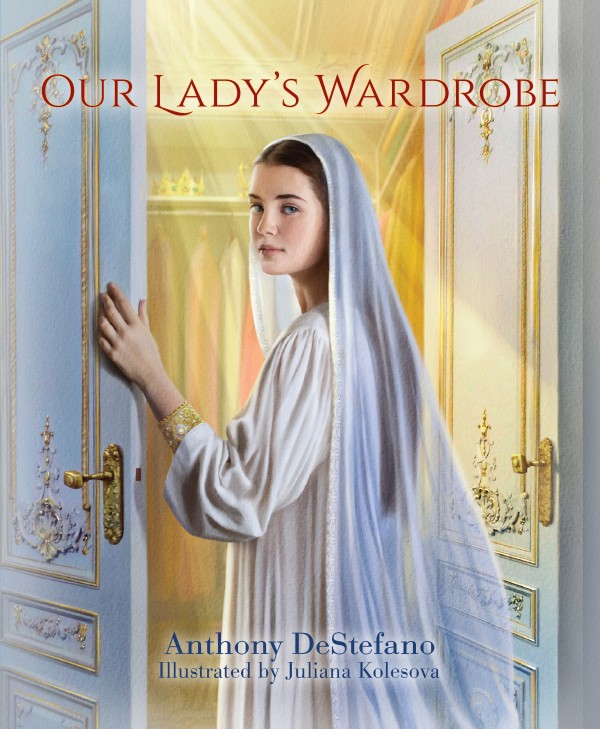 Our Lady's Wardrobe / Anthony DeStefano