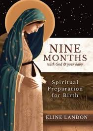 Nine Months with God and Your Baby Spiritual Preparation for Birth / Eline Landon