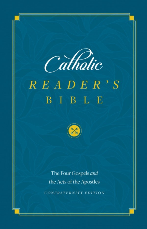 The Catholic Reader's Bible 4 Gospels and the Acts of the Apostles