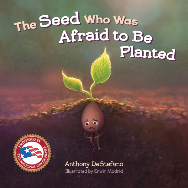 The Seed Who Was Afraid to Be Planted / Anthony DeStefano