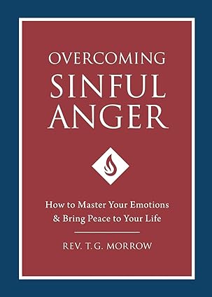 Overcoming Sinful Anger (PB) / Fr. T. Morrow