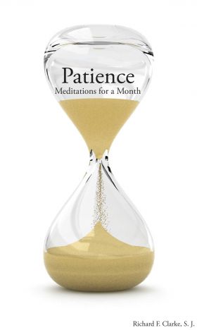 Patience Meditations for a Month / Richard Clarke SJ